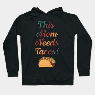 This Mom Needs Tacos! Hoodie